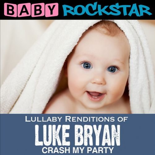 Lullaby Renditions Of Luke Bryan: Crash My Party