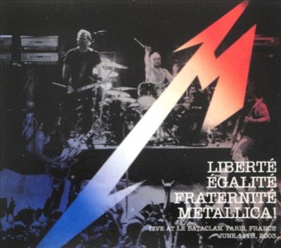 Liberté, Egalité, Fraternité, Metallica!: Live At The Bataclan
