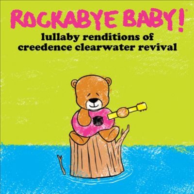 Rockabye Baby! Lullaby Renditions Of Creedence Clearwater Revival
