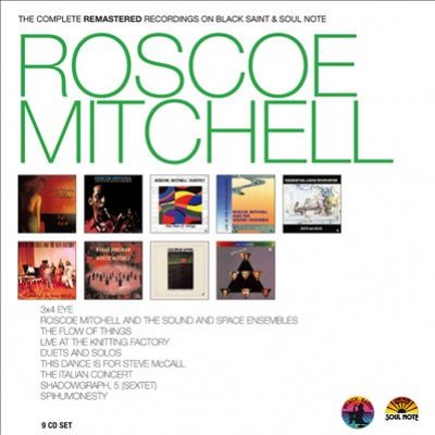 Roscoe Mitchell: The Complete Remastered Recording On Black Saint & Soul Note