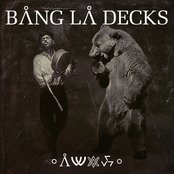 Bang La Decks - List pictures