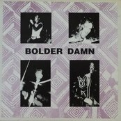 Bolder Damn - List pictures