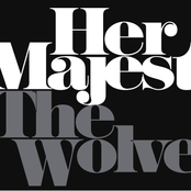 Her Majesty And The Wolves - List pictures