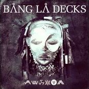 Bang La Decks - List pictures