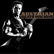 Austrian Death Machine - List pictures